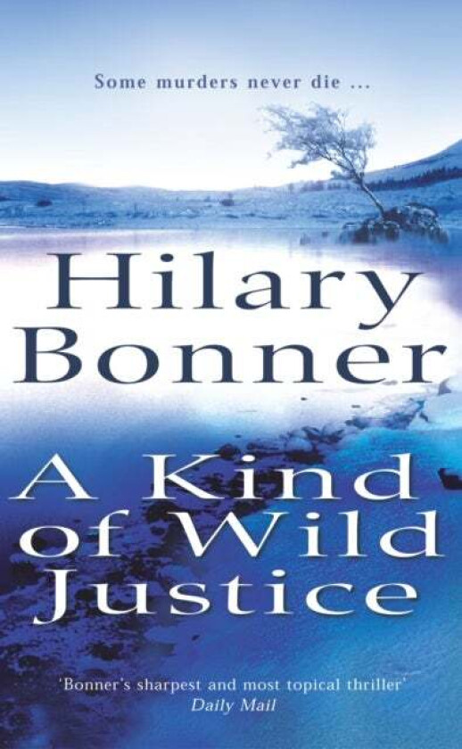 A Kind Of Wild Justice av Hilary Bonner