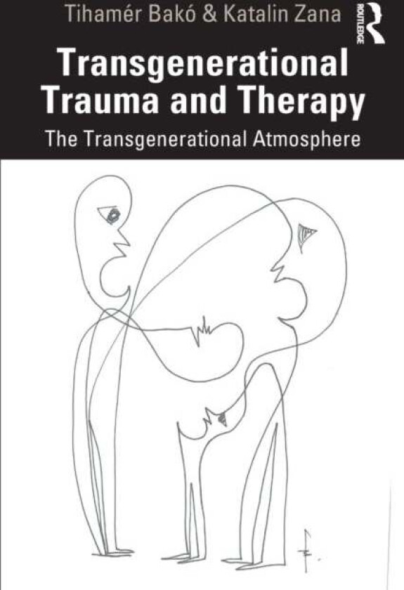 Transgenerational Trauma and Therapy av Tihamer Bako, Katalin Zana