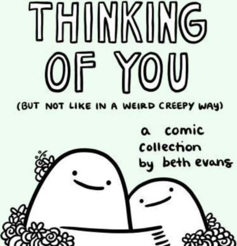 Thinking of You (but not like in a weird creepy way) av Beth Evans