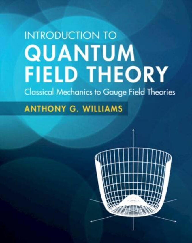 Introduction to Quantum Field Theory av Anthony G. (University of Adelaide) Williams
