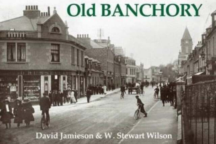 Old Banchory av David Jamieson, W. Stewart Wilson