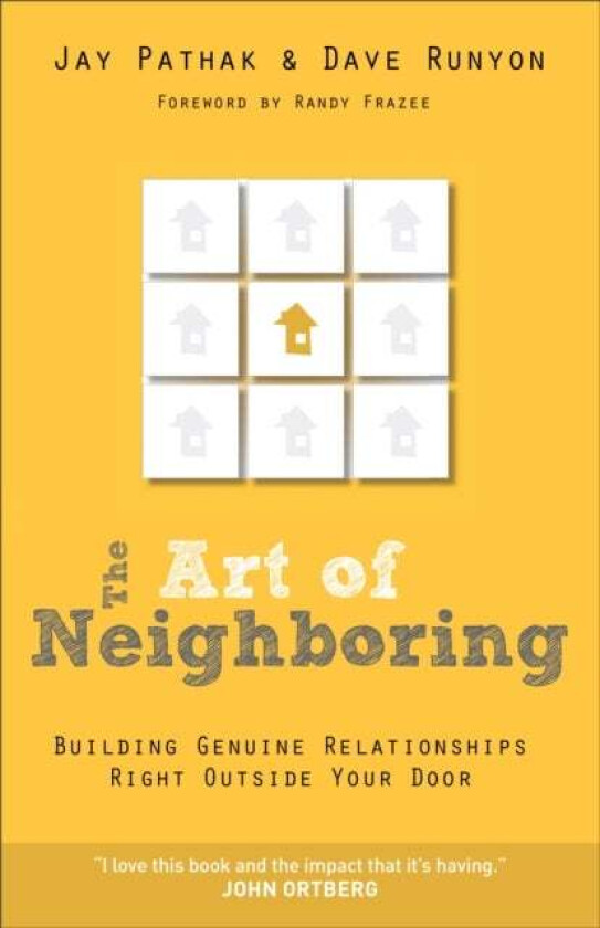 The Art of Neighboring - Building Genuine Relationships Right Outside Your Door av Jay Pathak, Dave Runyon, Randy Frazee