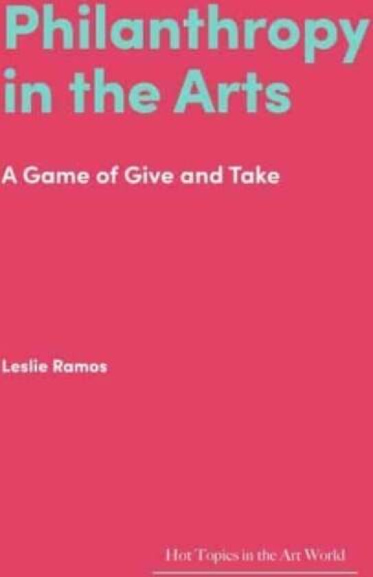 Philanthropy in the Arts av Leslie Ramos