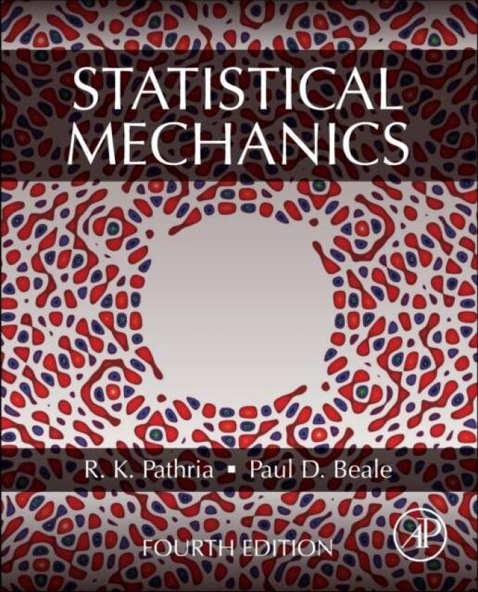 Statistical Mechanics av R.K. (Theoretical Physicist University of California San Diego USA) Pathria, Paul D. (Professor of Physics University of Colo