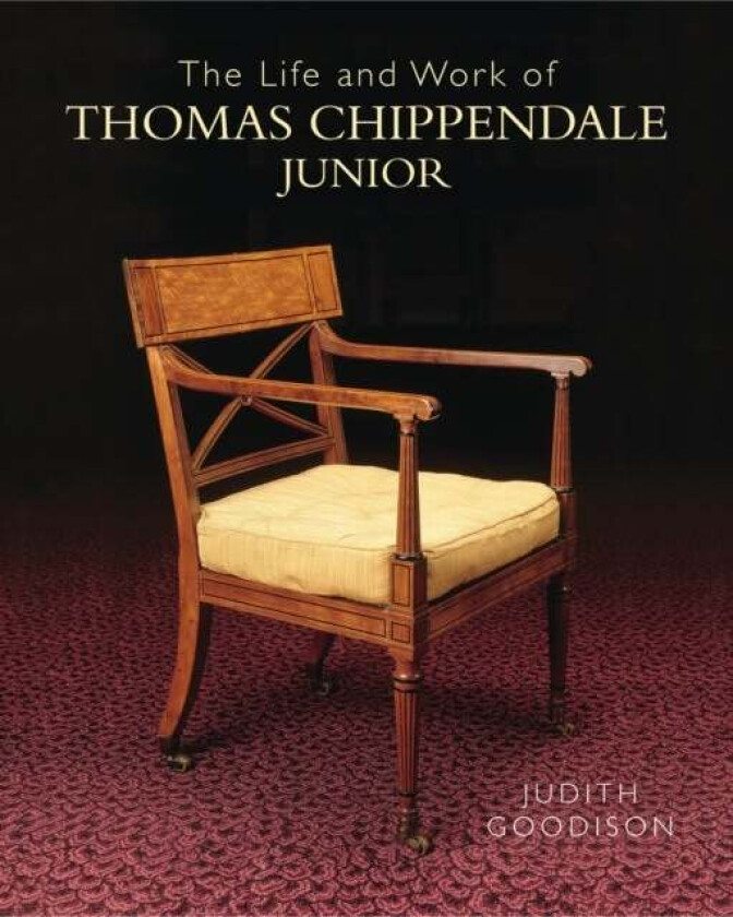 The Life and Work of Thomas Chippendale Junior av Judith Goodison