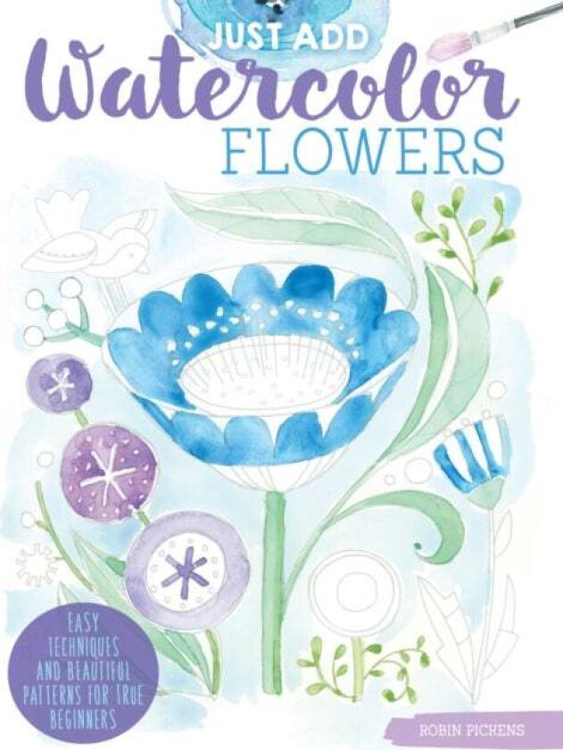 Just Add Watercolor Flowers av Robin Pickens