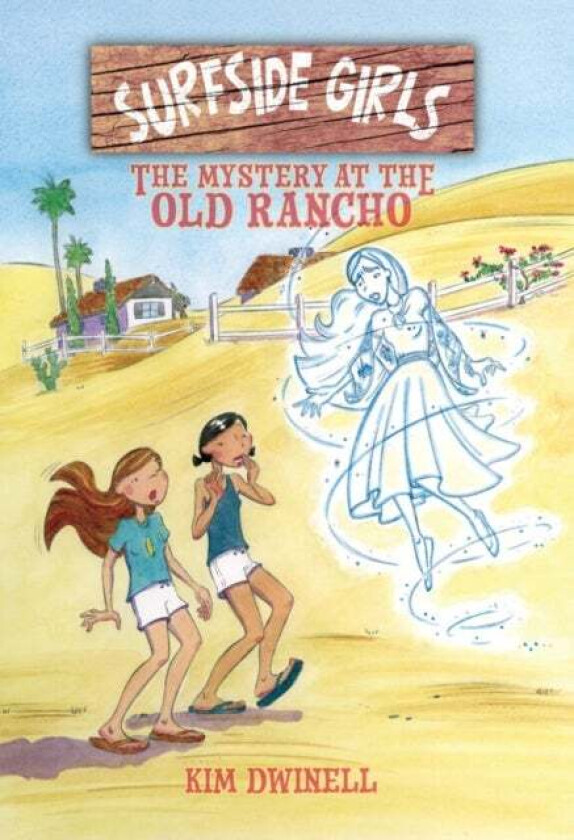 Surfside Girls: The Mystery at the Old Rancho av Kim Dwinell