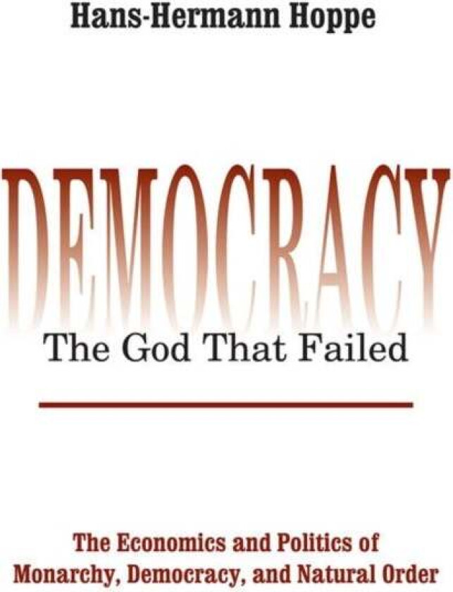 Democracy - The God That Failed av Hans-Hermann Hoppe