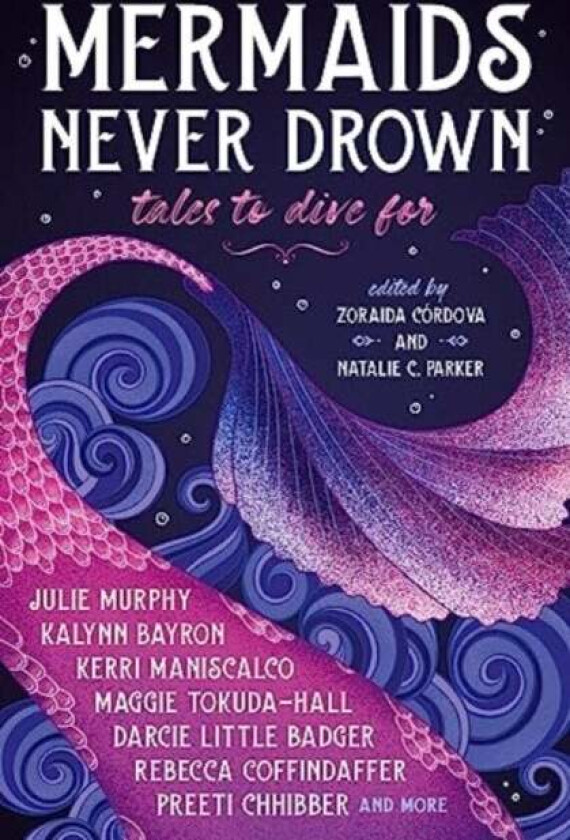 Mermaids Never Drown: Tales to Dive For av Kerri Maniscalco, Julie Murphy, Kalynn Bayron