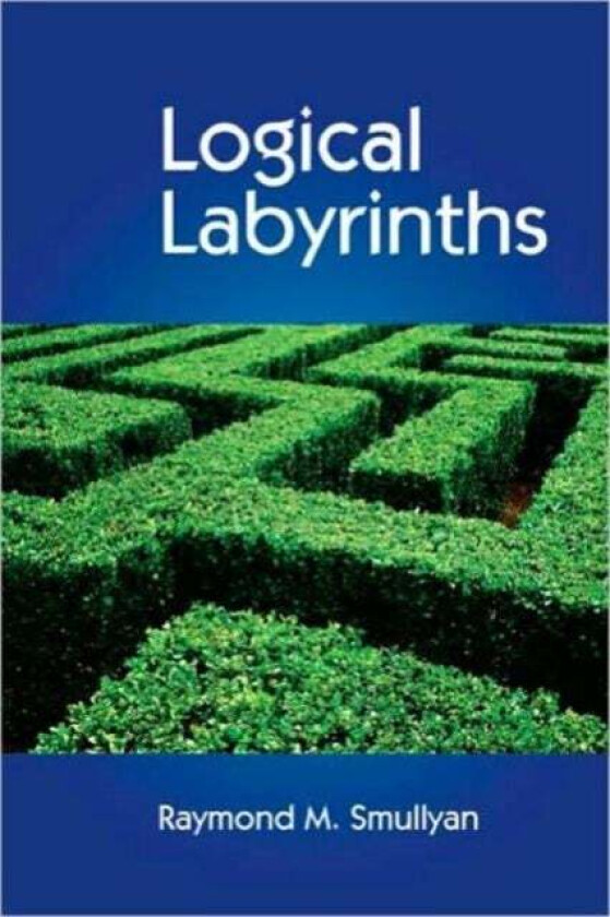 Logical Labyrinths av Raymond Smullyan