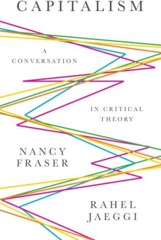 Capitalism av Nancy (Northwestern University) Fraser, Rahel Jaeggi