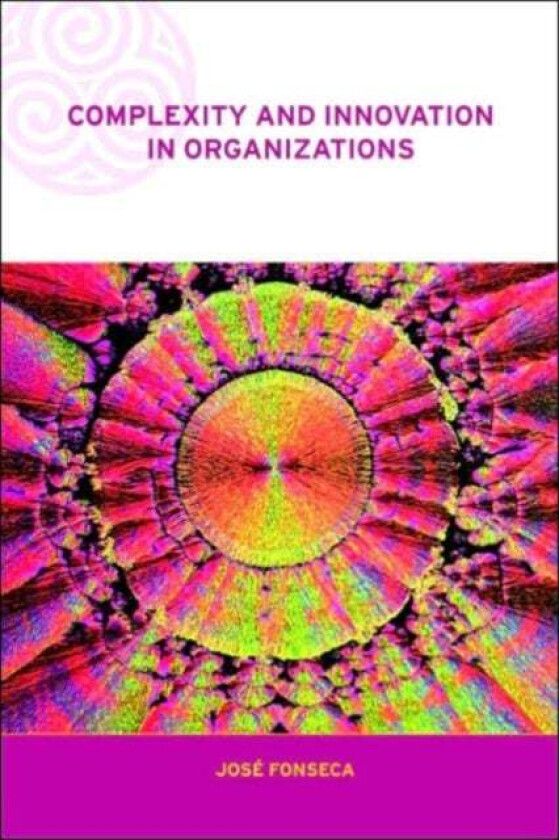 Complexity and Innovation in Organizations av Jose Fonseca