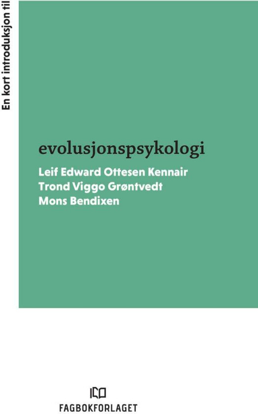 En kort introduksjon til evolusjonspsykologi av Mons Bendixen, Trond Viggo Grøntvedt, Leif Edward Ottesen Kennair