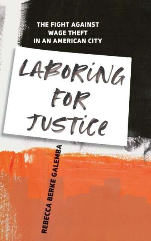 Laboring for Justice av Rebecca Berke Galemba