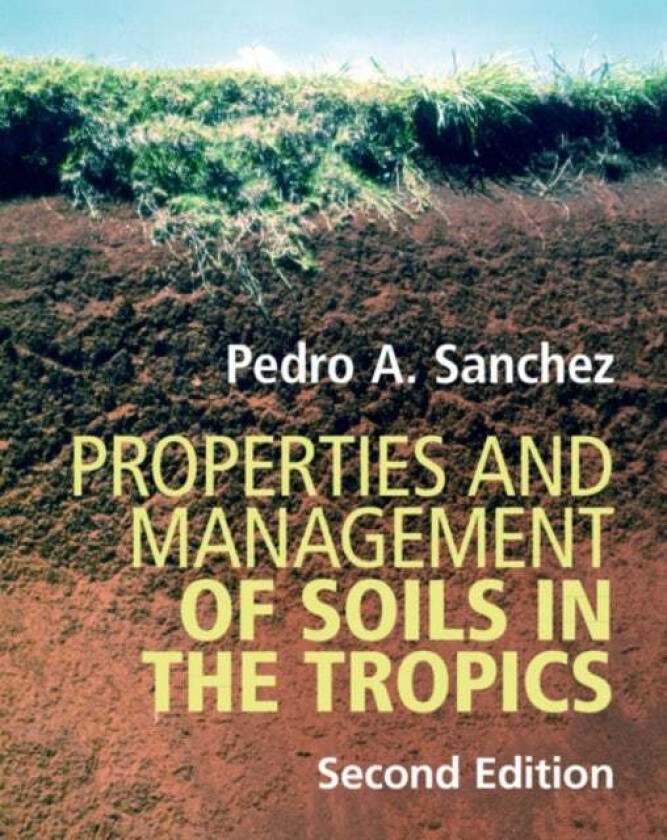 Properties and Management of Soils in the Tropics av Pedro A. (University of Florida) Sanchez