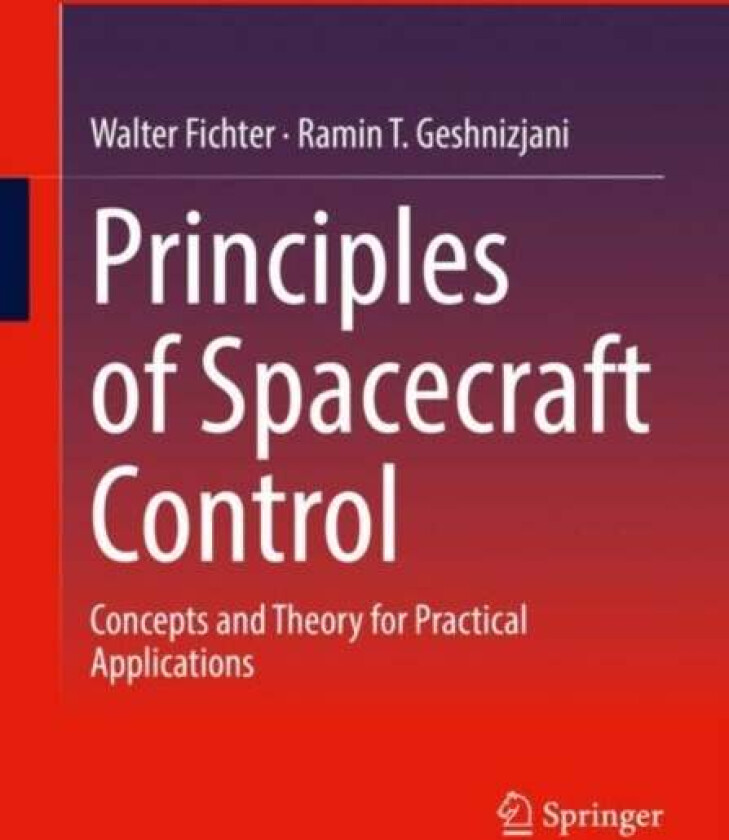 Principles of Spacecraft Control av Walter Fichter, Ramin T. Geshnizjani