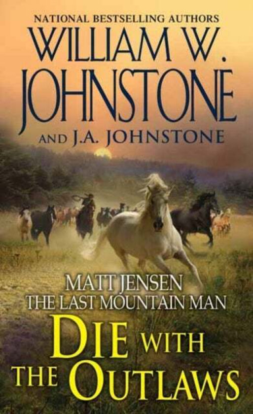 Die with the Outlaws av William W. Johnstone, J.A. Johnstone
