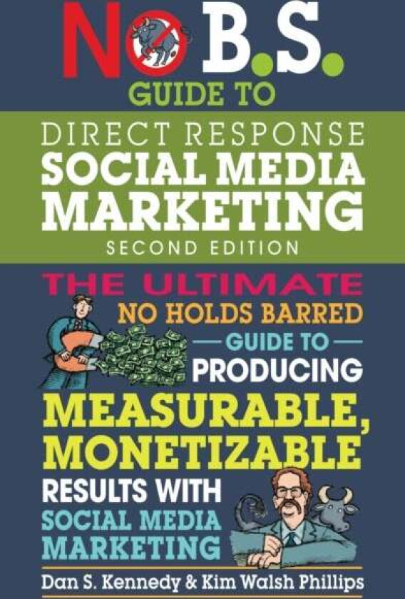 No B.S. Guide to Direct Response Social Media Marketing av Dan S. Kennedy, Kim Walsh Phillips