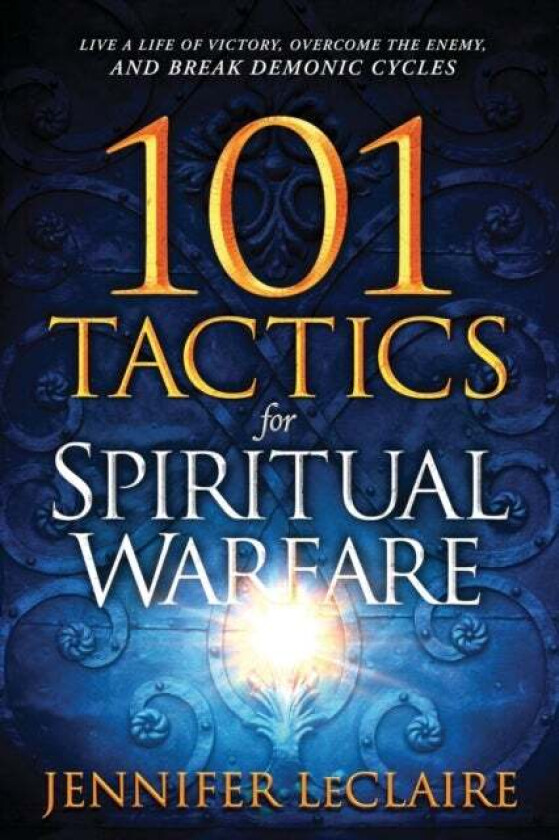 101 Tactics for Spiritual Warfare av Jennifer Leclaire