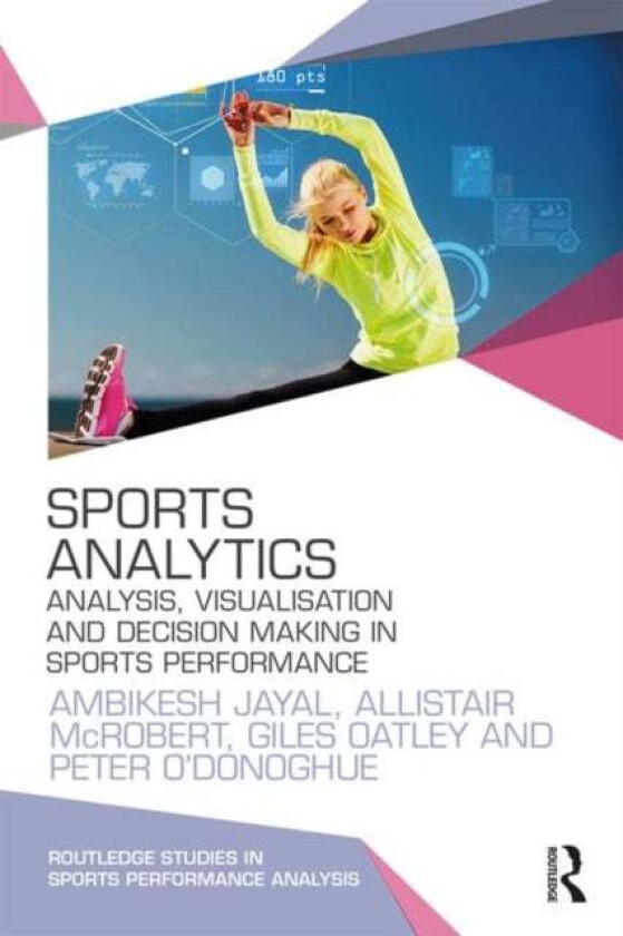 Sports Analytics av Ambikesh Jayal, Allistair McRobert, Gile Oatley