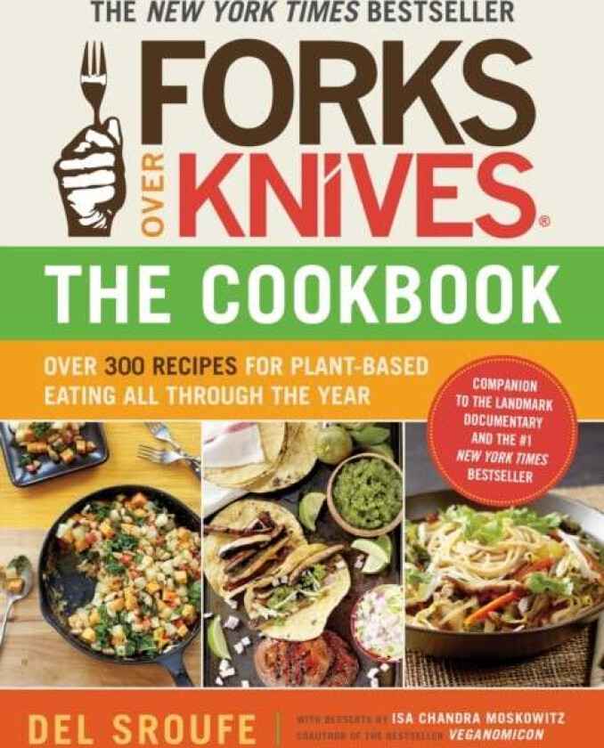 Forks Over Knives Cookbook:Over 300 Recipes for Plant-Based Eating All av Del Sroufe
