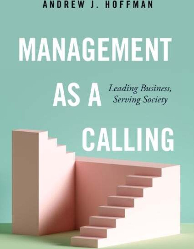 Management as a Calling av Andrew J. Hoffman