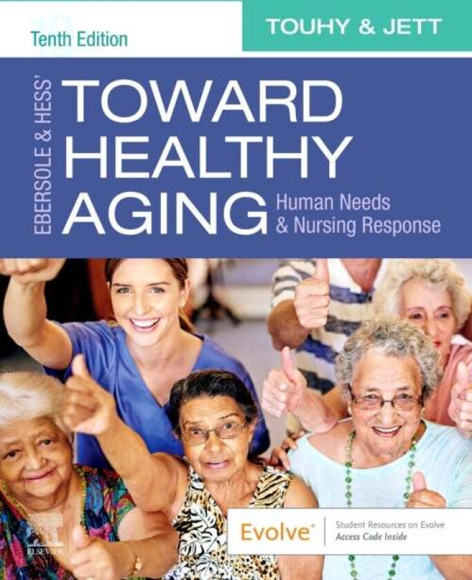 Ebersole & Hess' Toward Healthy Aging av Theris A. (Emeritus Professor Christine E. Lynn College of Nursing Florida Atlantic University Boca