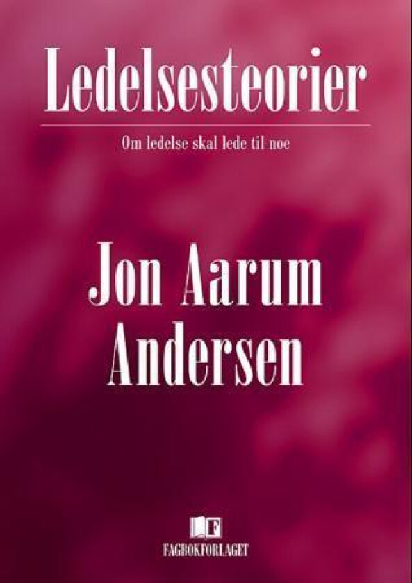 Ledelsesteorier av Jon Aarum Andersen