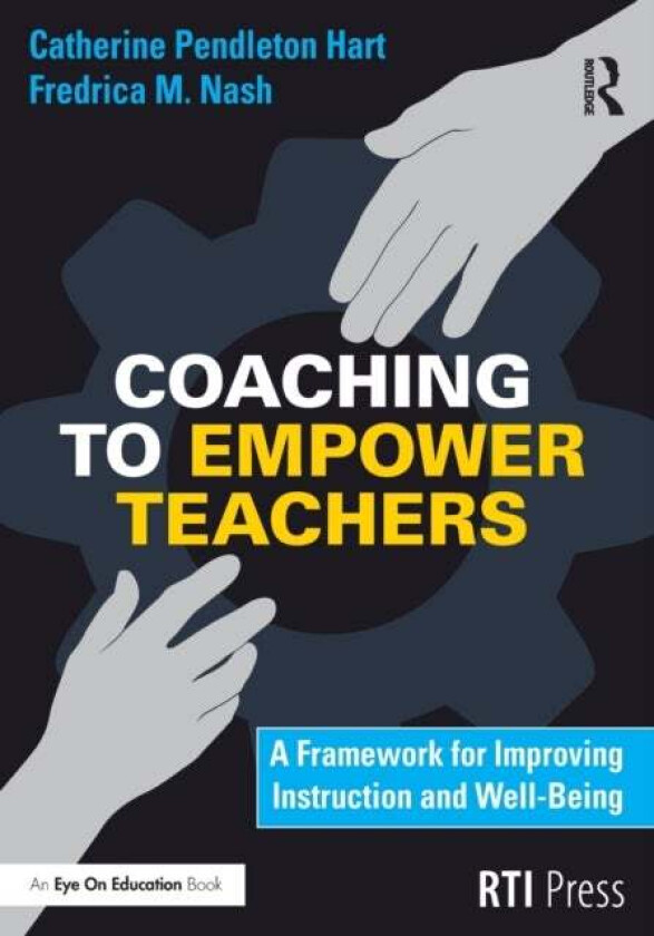 Coaching to Empower Teachers av Catherine Hart, Fredrica Nash