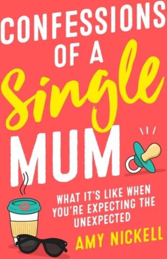 Confessions of a Single Mum av Amy Nickell