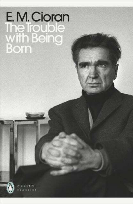 The Trouble With Being Born av E. M. Cioran