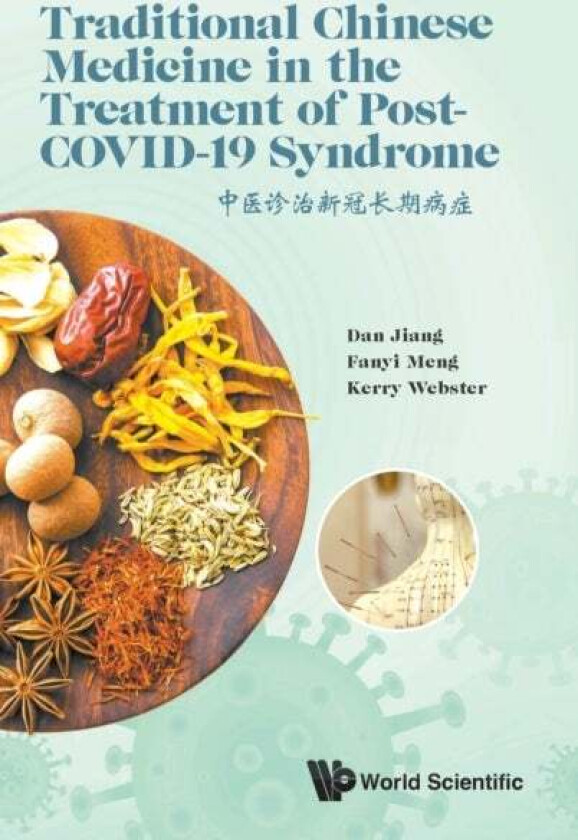 Traditional Chinese Medicine In The Treatment Of Post-covid-19 Syndrome av Dan (Hallam Inst Of Tcm Uk) Jiang, Fanyi (Lincoln College Uk) Meng, Kerry (