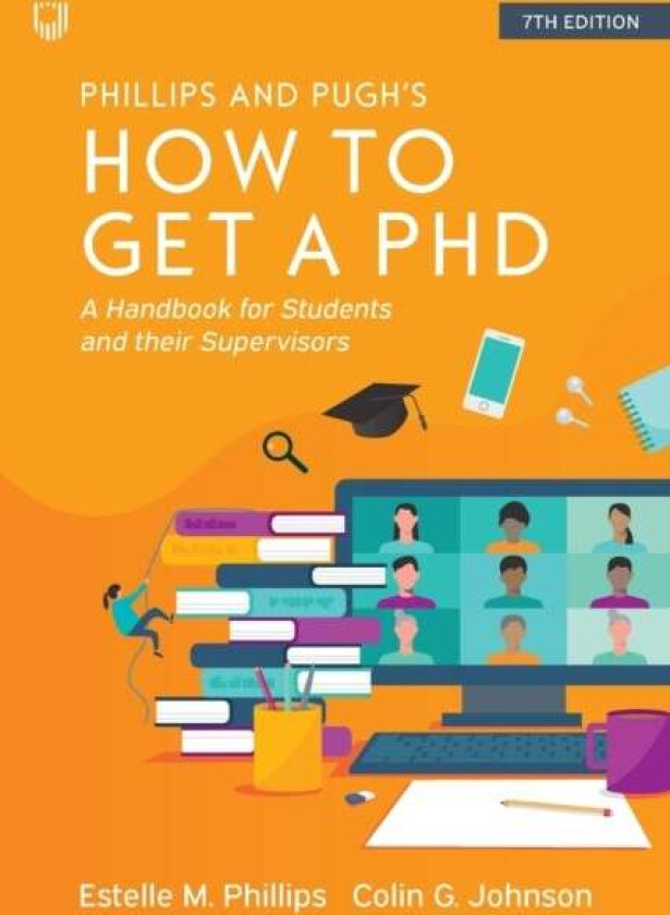 How to Get a PhD: A Handbook for Students and Their Supervisors av Estelle Phillips, Colin Johnson