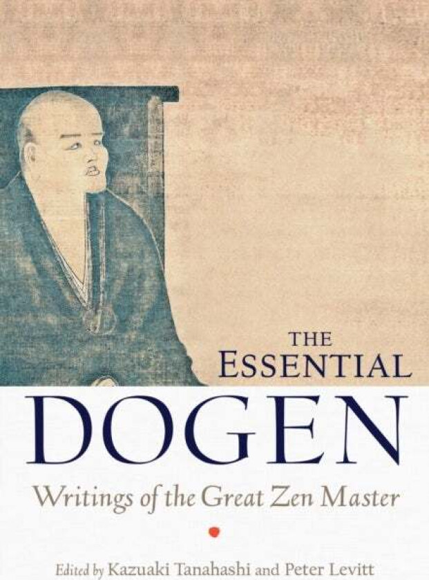 The Essential Dogen av Zen Master Dogen