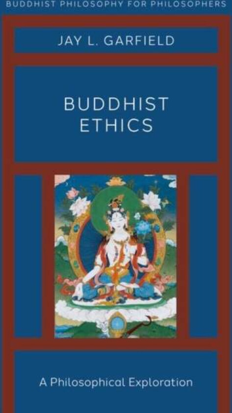 Buddhist Ethics av Jay L. (Doris Silbert Professor in the Humanities Doris Silbert Professor in the Humanities Smith College and the Harvard Divinity