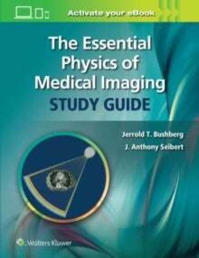 The Essential Physics of Medical Imaging Study Guide av Jerrold T. Bushberg, J. Anthony PhD Seibert