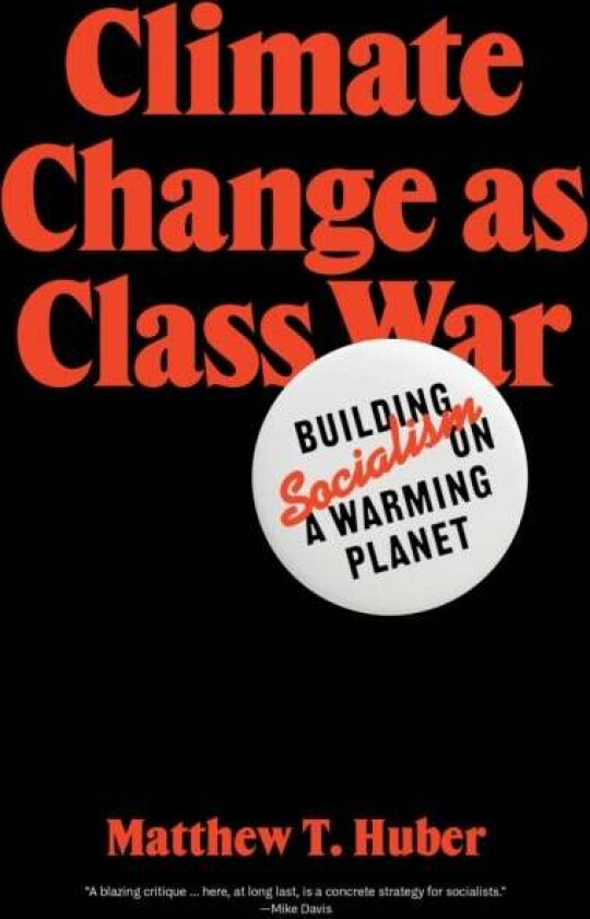 Climate Change as Class War av Matthew T. Huber