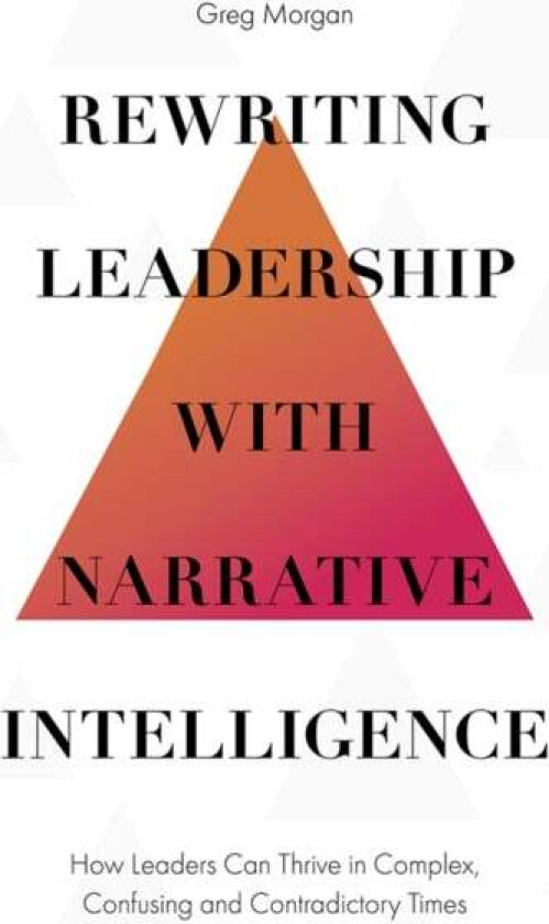 Rewriting Leadership with Narrative Intelligence av Greg (Allora Leadership and Coaching Australia) Morgan