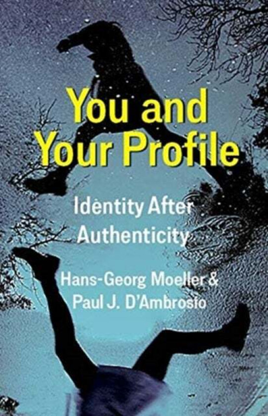 You and Your Profile av Hans-Georg Moeller, Paul J. D'Ambrosio