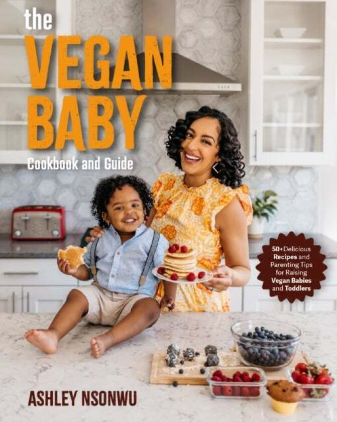 The Vegan Baby Cookbook and Guide av Ashley Renne Nsonwu
