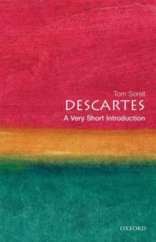 Descartes: A Very Short Introduction av Tom (Professor of Philosophy Professor of Philosophy University of Essex) Sorell