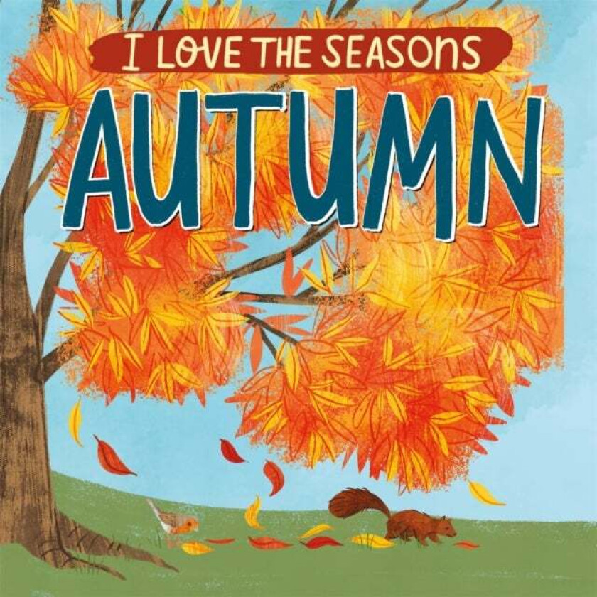 I Love the Seasons: Autumn av Lizzie Scott