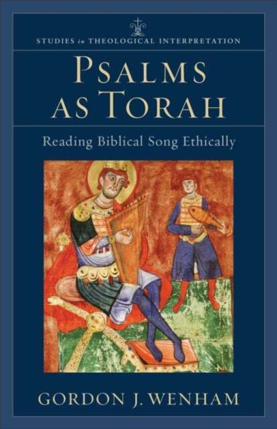 Psalms as Torah - Reading Biblical Song Ethically av Gordon J. Wenham, Craig Bartholomew, Joel Green, Christopher Seitz