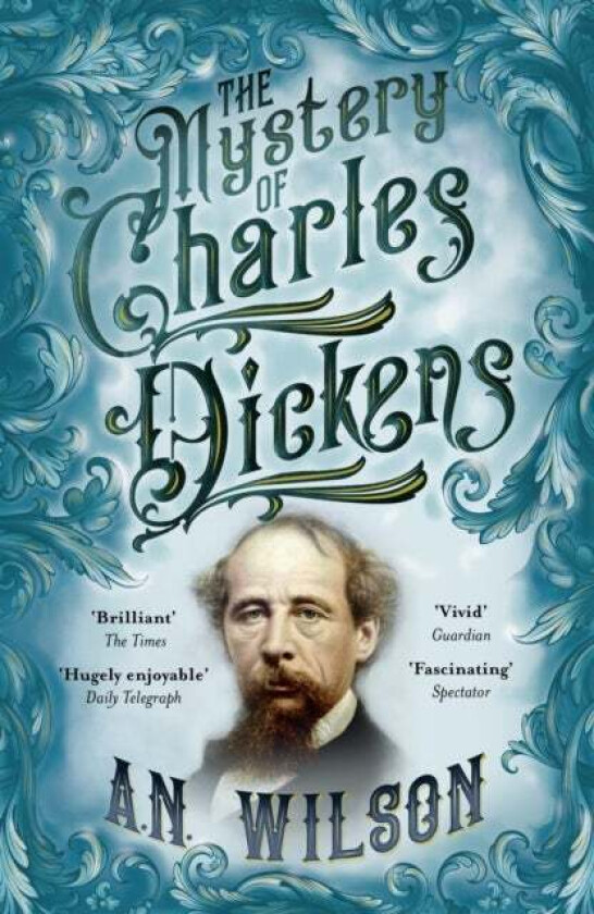 The Mystery of Charles Dickens av A. N. (Author) Wilson