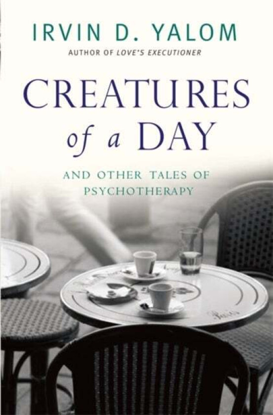 Creatures of a Day av Irvin Yalom