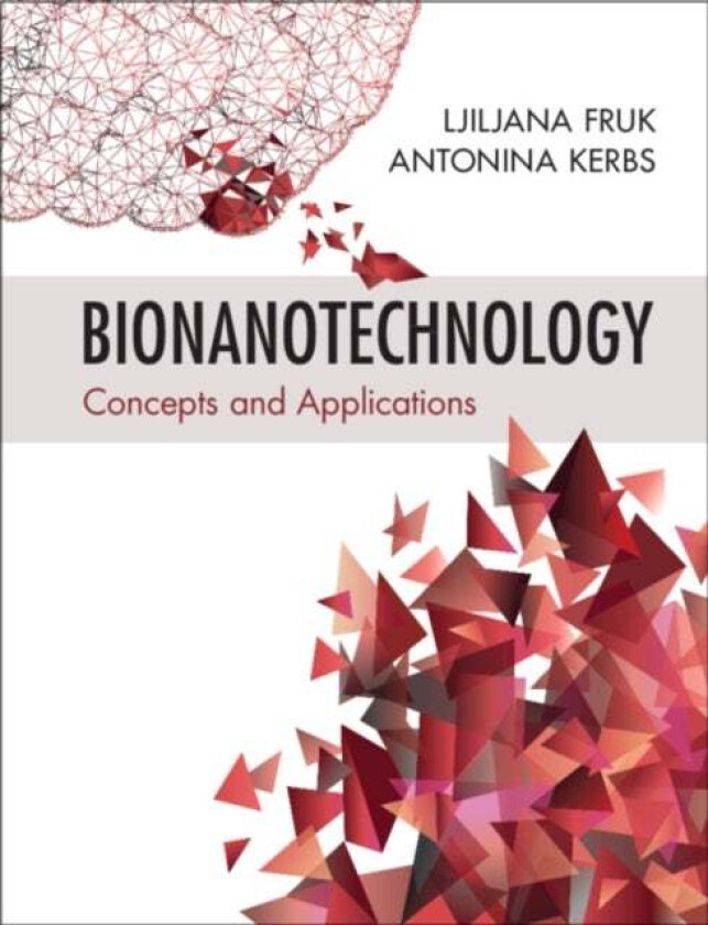 Bionanotechnology av Ljiljana (University of Cambridge) Fruk, Antonina Kerbs