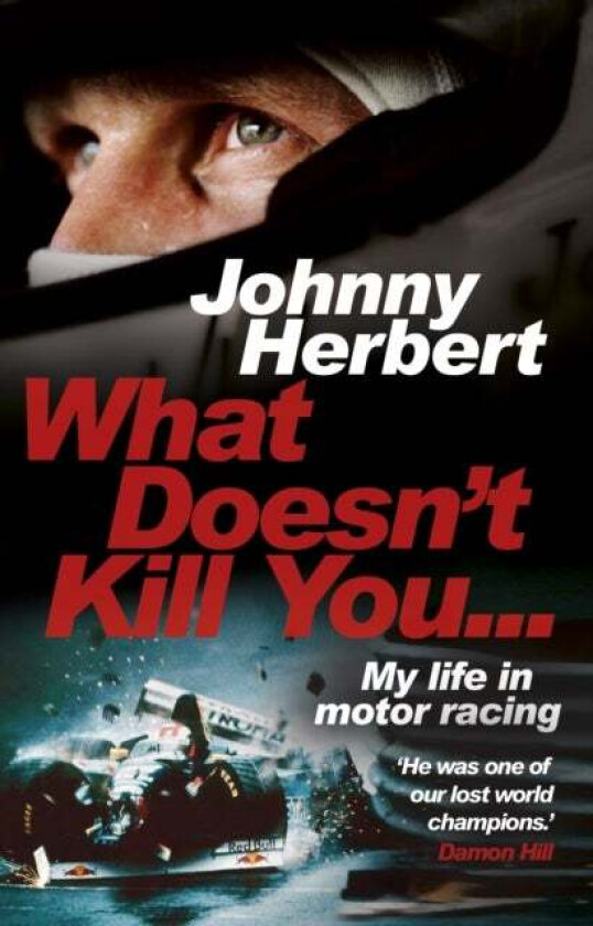 What Doesn't Kill You... av Johnny Herbert