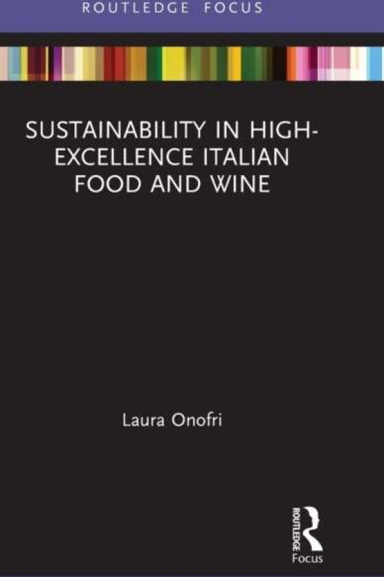 Sustainability in High-Excellence Italian Food and Wine av Laura Onofri