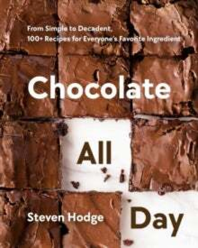 Chocolate All Day av Steven Hodge