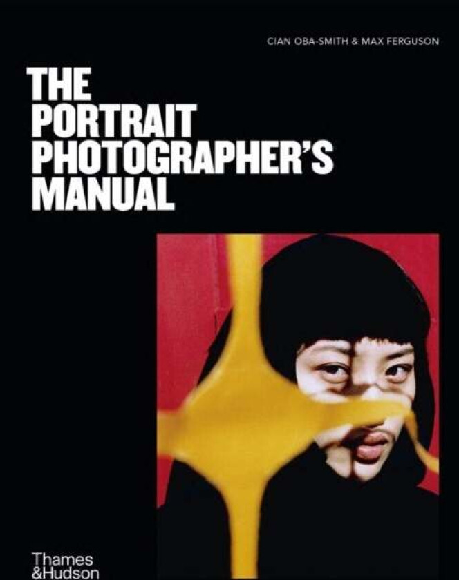 The Portrait Photographer's Manual av Cian Oba-Smith, Max Ferguson